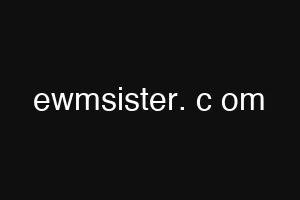ewmsister. c om