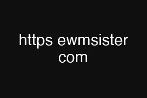 https ewmsister com